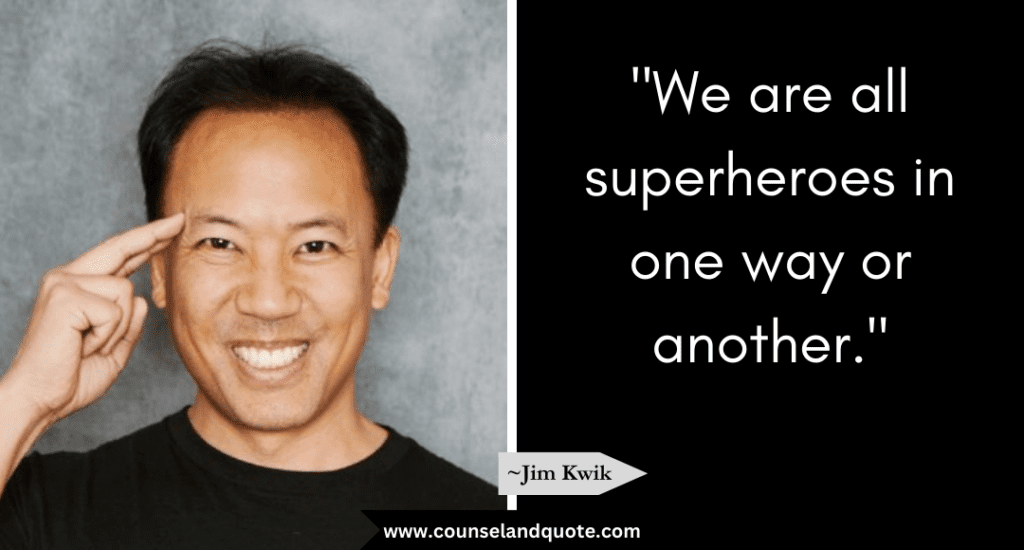 Jim Kwik Quote "We are all superheroes in one way or another."
