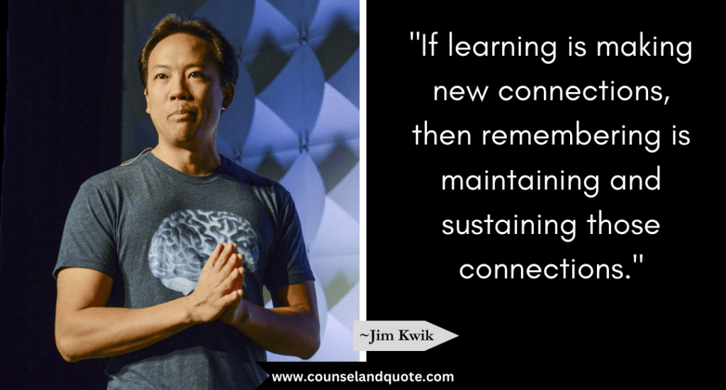 Jim Kwik Quote "If learning is making new connections, then remembering is maintaining and sustaining those connections."
