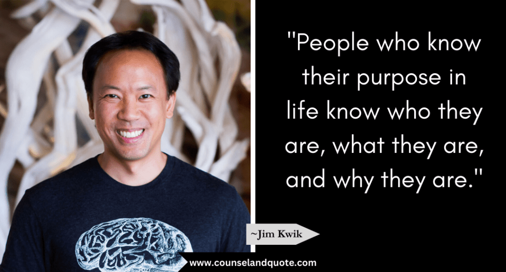 Jim Kwik Quote "People who know their purpose in life know who they are, what they are, and why they are."
