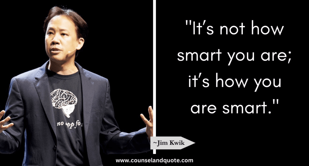 Jim Kwik Quote "It’s not how smart you are; it’s how you are smart."
