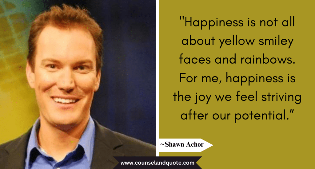 Shaun Anchor Quote "Happiness is not all about yellow smiley faces and rainbows. 