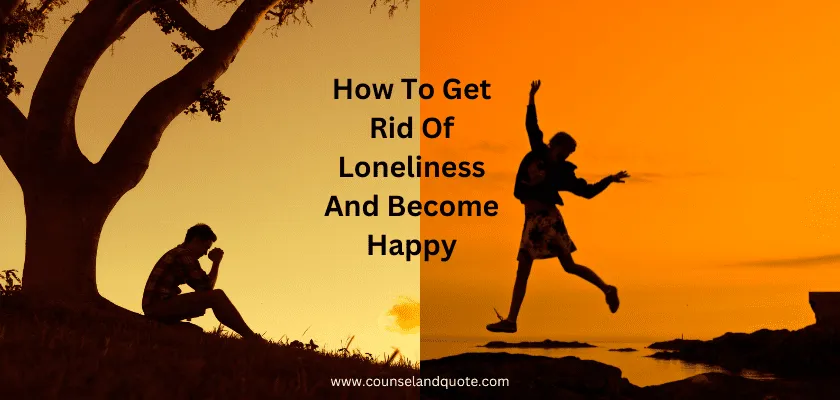 How To Get Rid Of Loneliness And Become Happy