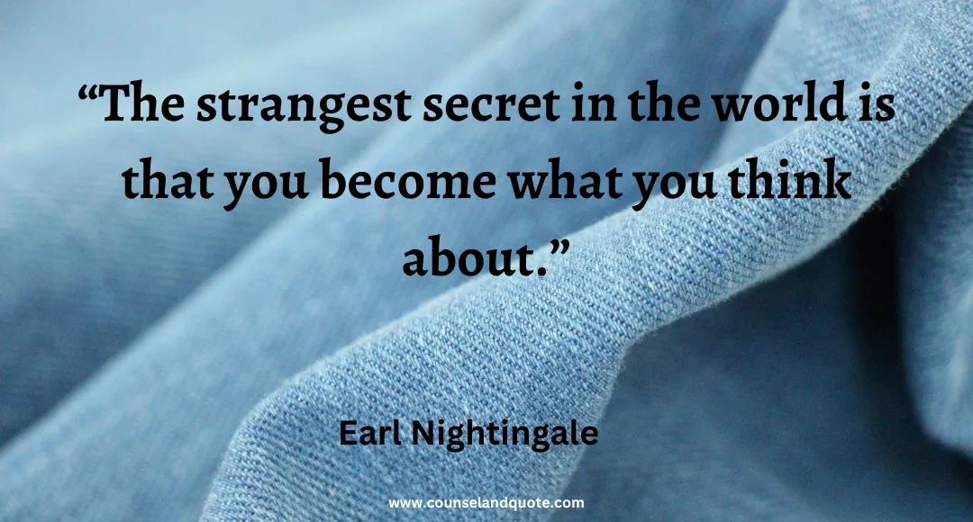 28 The strangest secret in the world is that you become what you think about