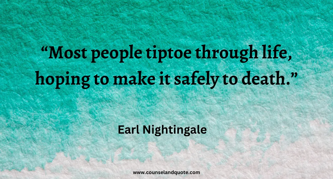 35 Most people tiptoe through life, hoping to make it safely to death