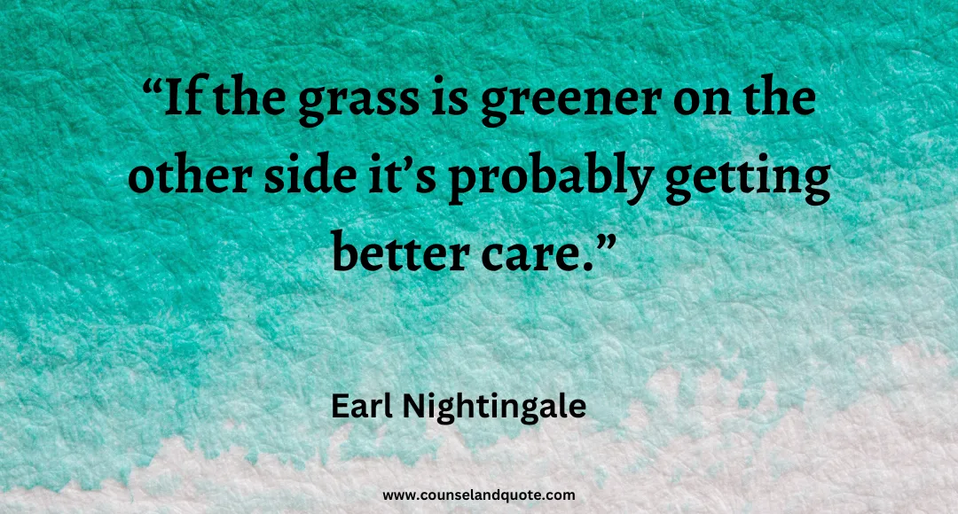 38 If the grass is greener on the other side it’s probably getting better care
