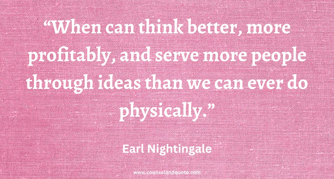 46 When can think better, more profitably, and serve more people through ideas than we can ever do physically
