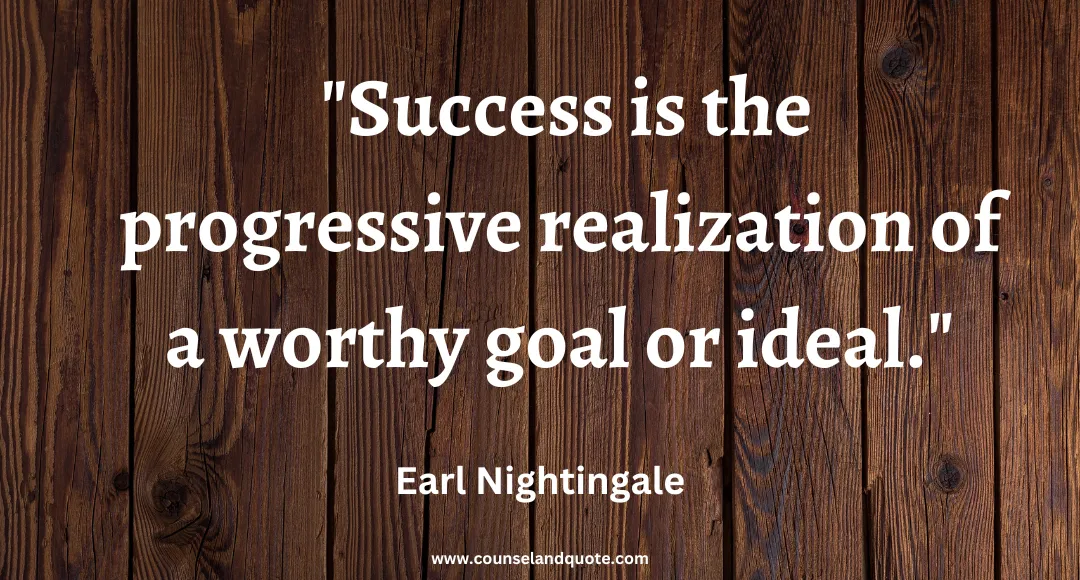 6 Success is the progressive realization of a worthy goal or ideal