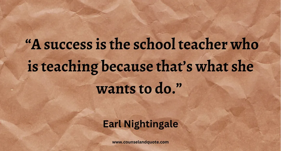 80 A success is the school teacher who is teaching because that’s what she wants to do