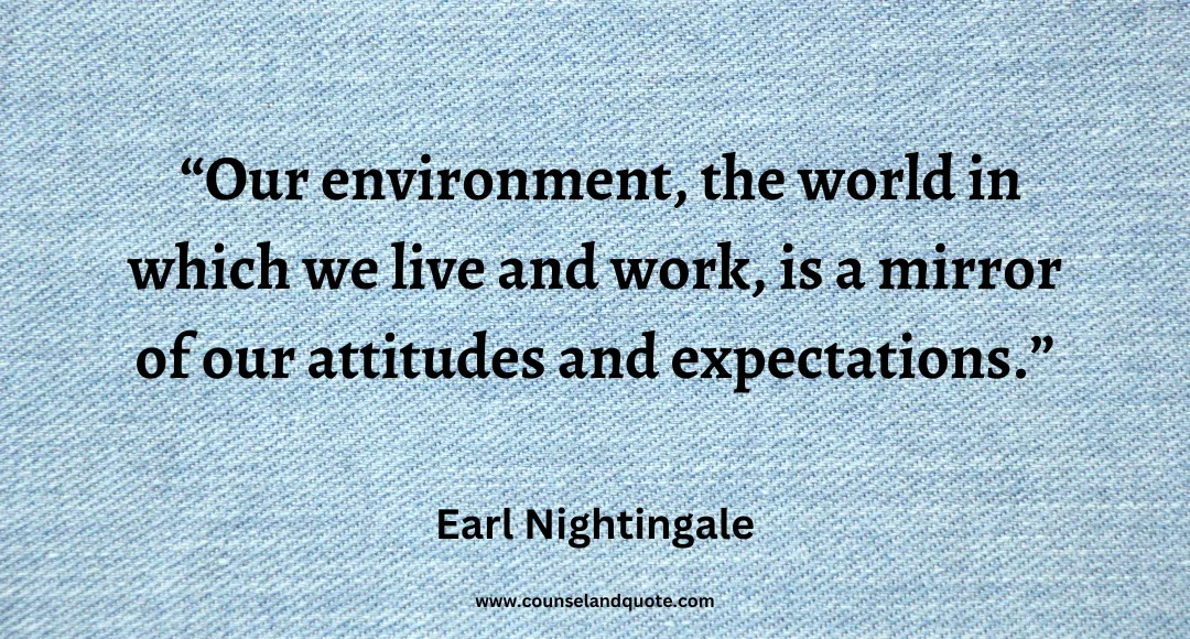 86 Our environment, the world in which we live and work, is a mirror of our attitudes and expectations