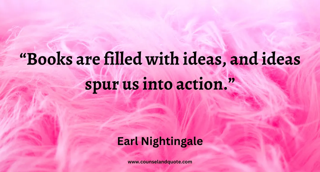 98 Books are filled with ideas, and ideas spur us into action