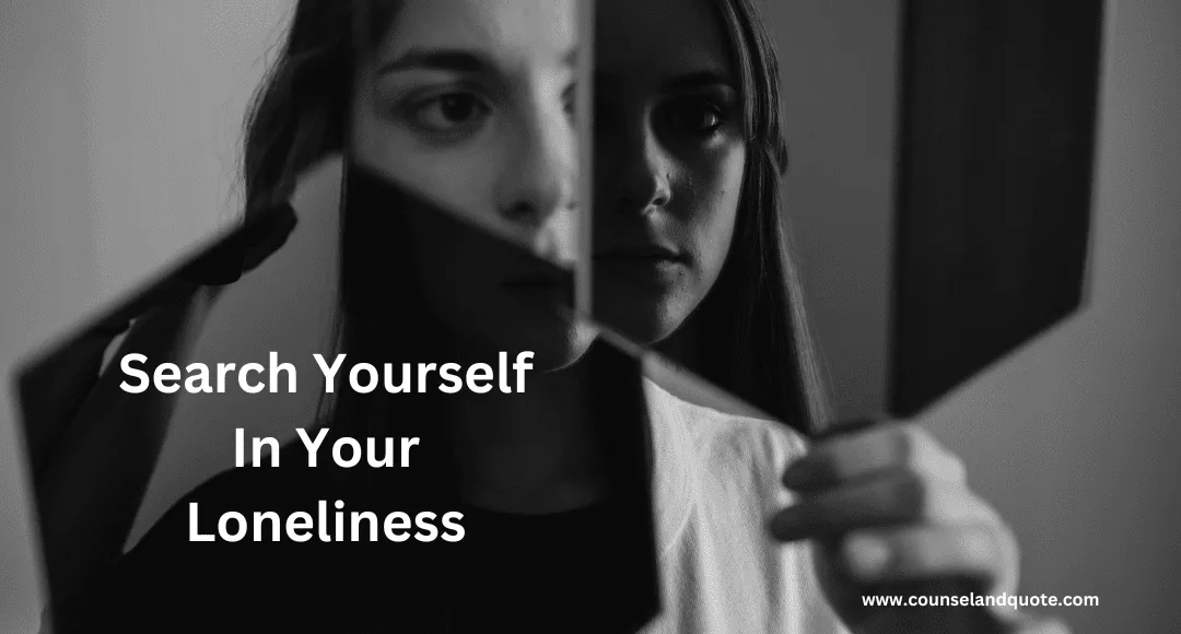 Search Yourself In Your Loneliness