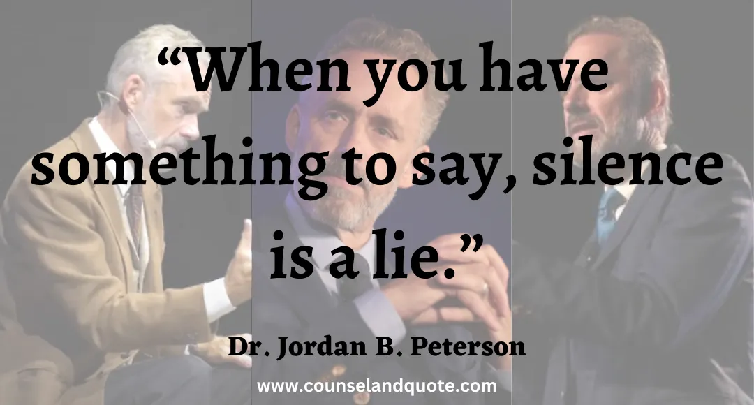14 “When you have something to say, silence is a lie.”