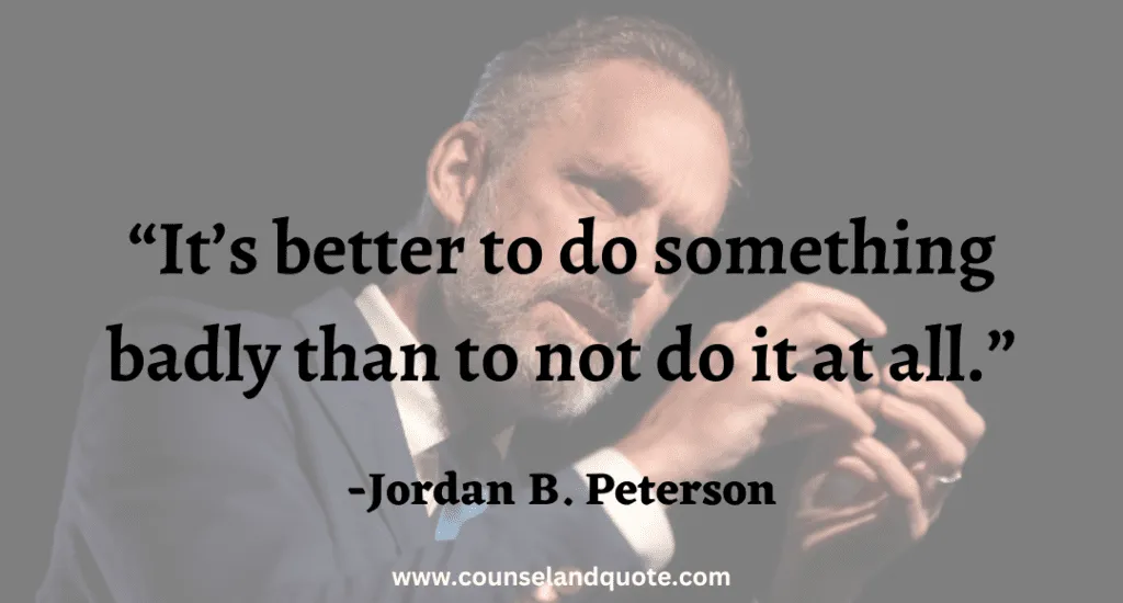 16 It’s better to do something badly than to not do it at all