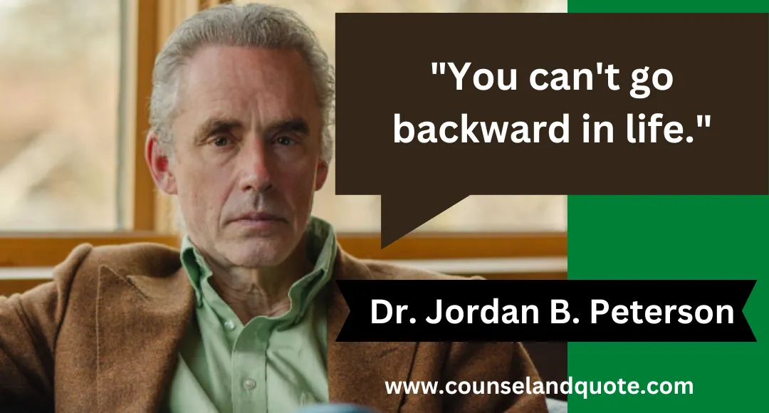 17 You can't go backward in life.