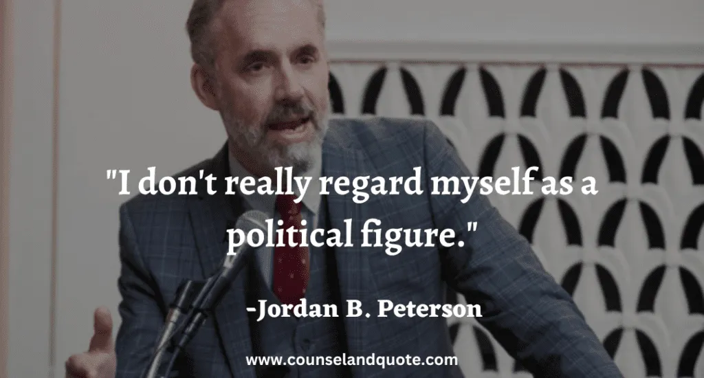 179 I don't really regard myself as a political figure.