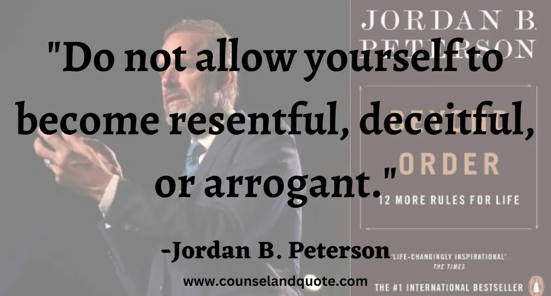 23 Do not allow yourself to become resentful, deceitful, or arrogant.