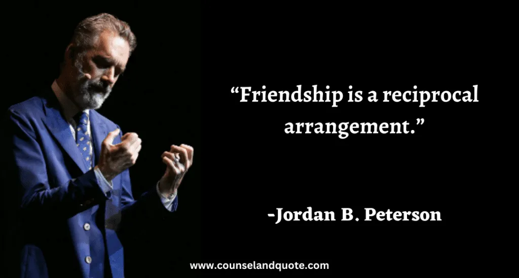 285 “Friendship is a reciprocal arrangement.”
