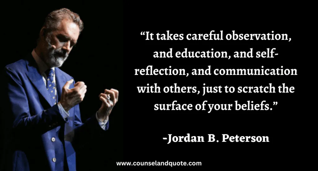 291 “It takes careful observation, and education, and self-reflection, and communication with others, just to scratch the surface of your beliefs.”