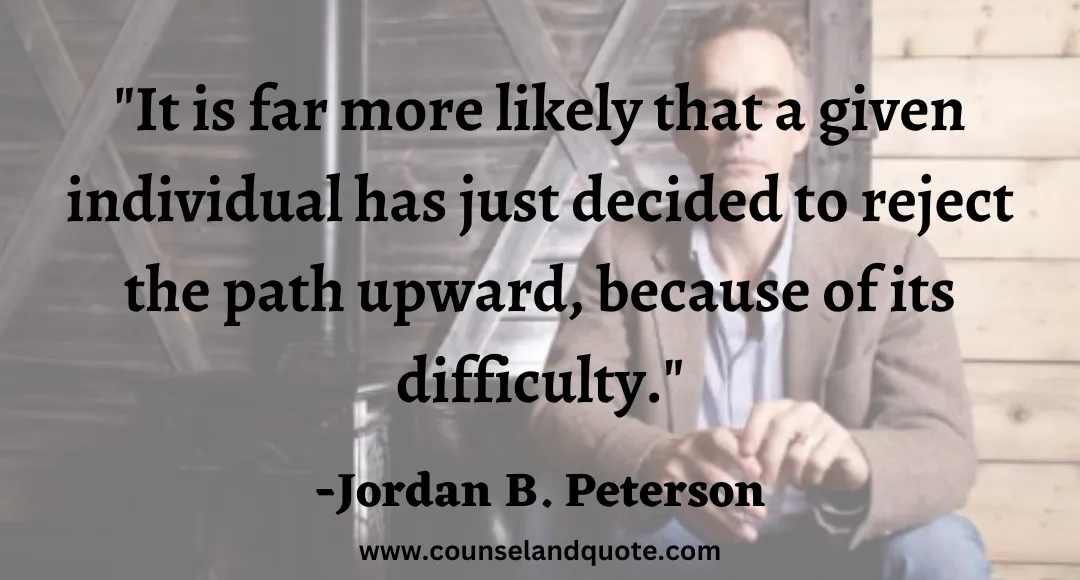 34 It is far more likely that a given individual has just decided to reject the path upward, because of its difficulty.