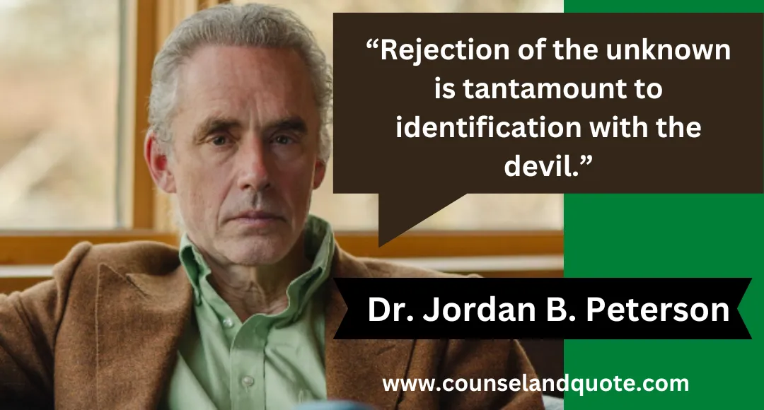 34 “Rejection of the unknown is tantamount to identification with the devil.”