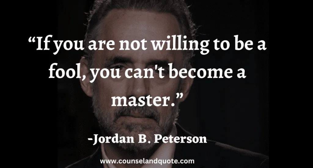 38 If you are not willing to be a fool, you can't become a master