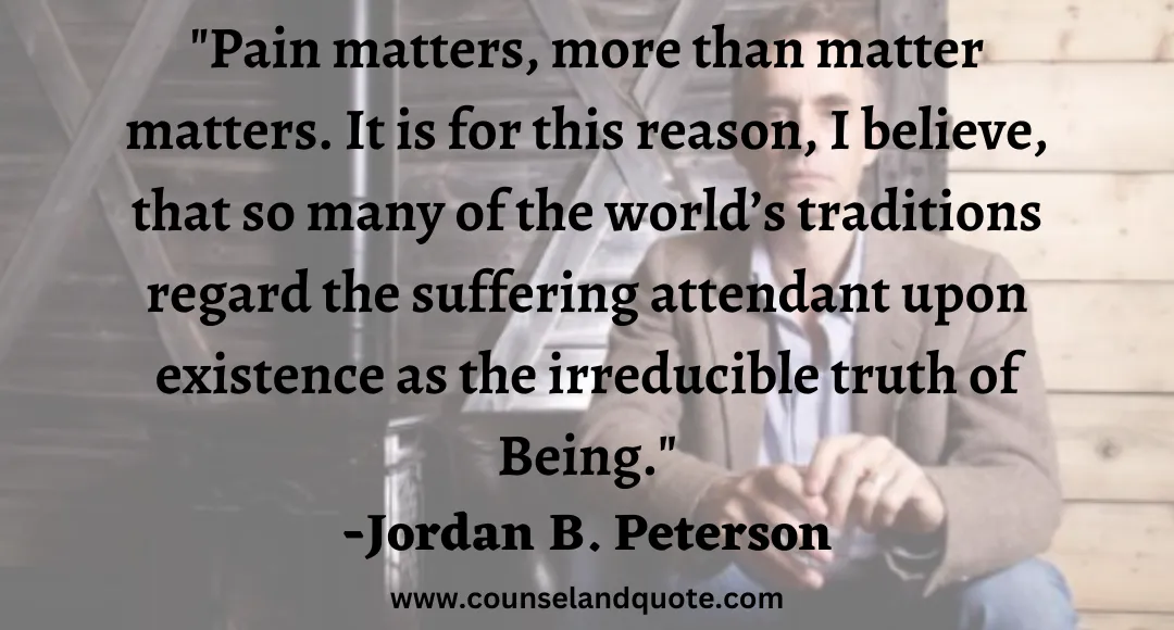 38 Pain matters, more than matter matters. It is for this reason, I believe, that so many of the world’s traditions regard the suffering attendant upon existence as the irreducible truth of Being.