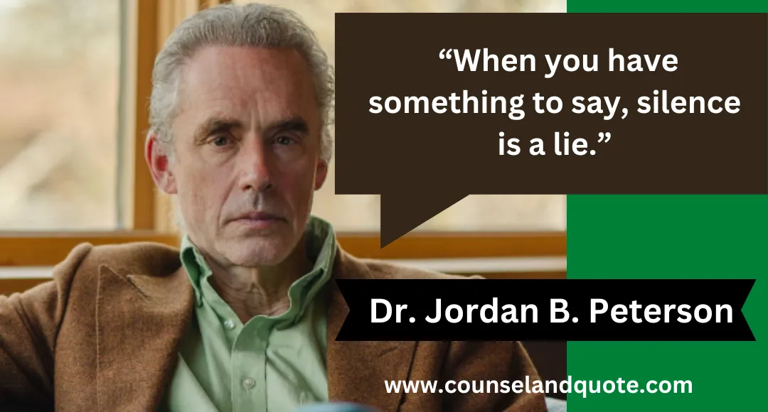 4 “When you have something to say, silence is a lie.”