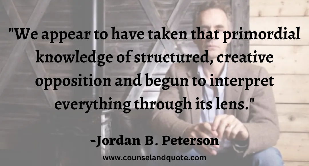 42 We appear to have taken that primordial knowledge of structured, creative opposition and begun to interpret everything through its lens.