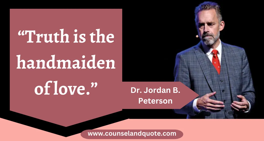 6 “Truth is the handmaiden of love.”