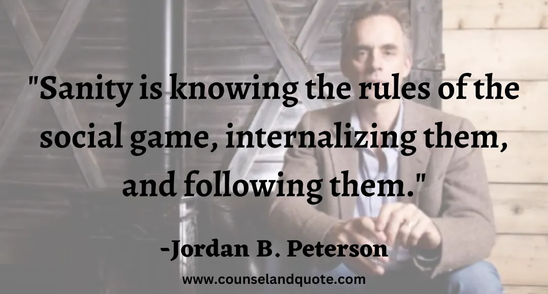63Sanity is knowing the rules of the social game, internalizing them, and following them.