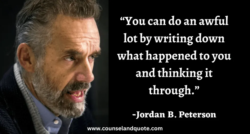 86 “You can do an awful lot by writing down what happened to you and thinking it through.”