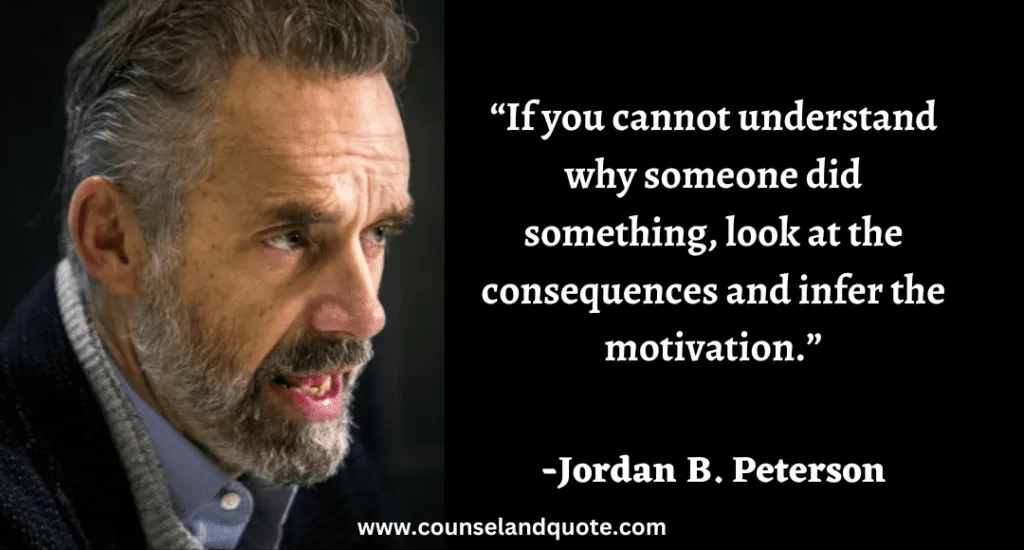 96 “If you cannot understand why someone did something, look at the consequences and infer the motivation.