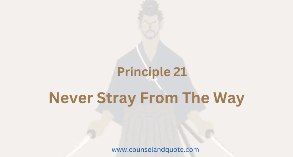 Miyamoto Musashi Precept 21