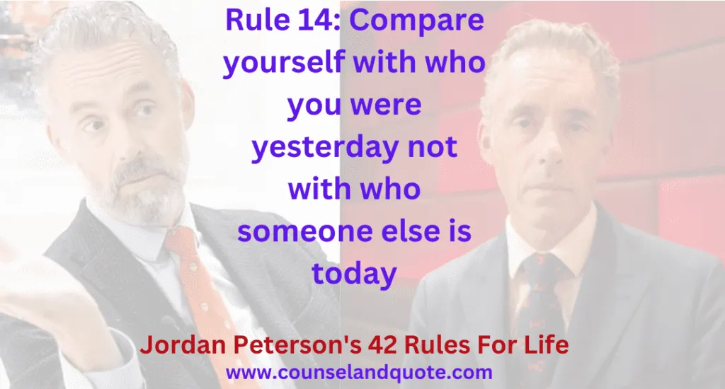 Rule 14 Compare yourself with who you were yesterday not with who someone else is today