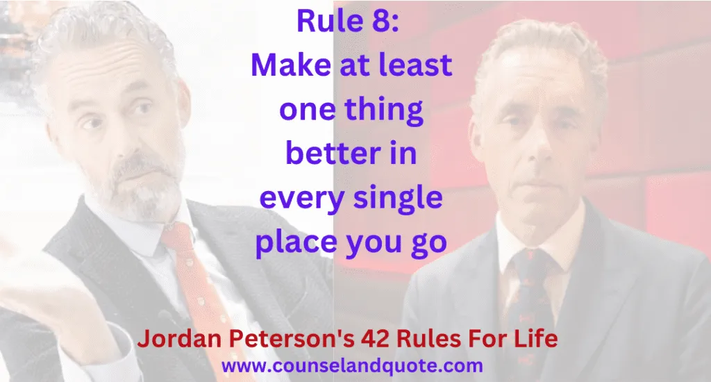 Rule 8 Make at least one thing better in every single place you go