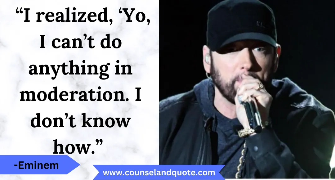 1 “I realized, ‘Yo, I can’t do anything in moderation. I don’t know how.”