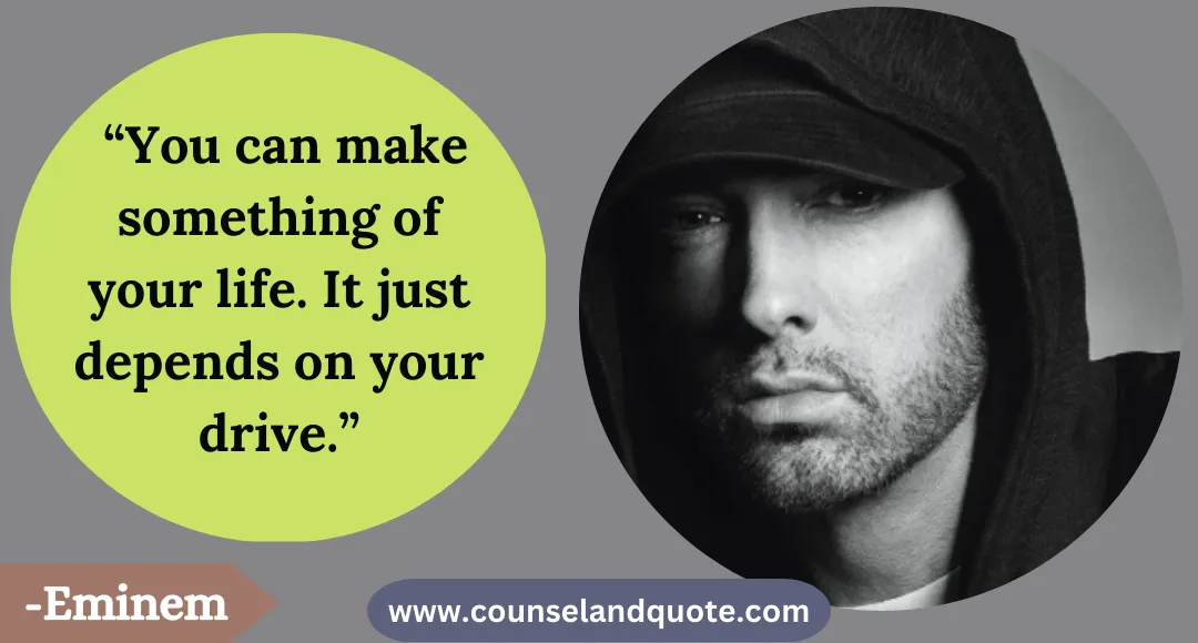 12 “You can make something of your life. It just depends on your drive.”