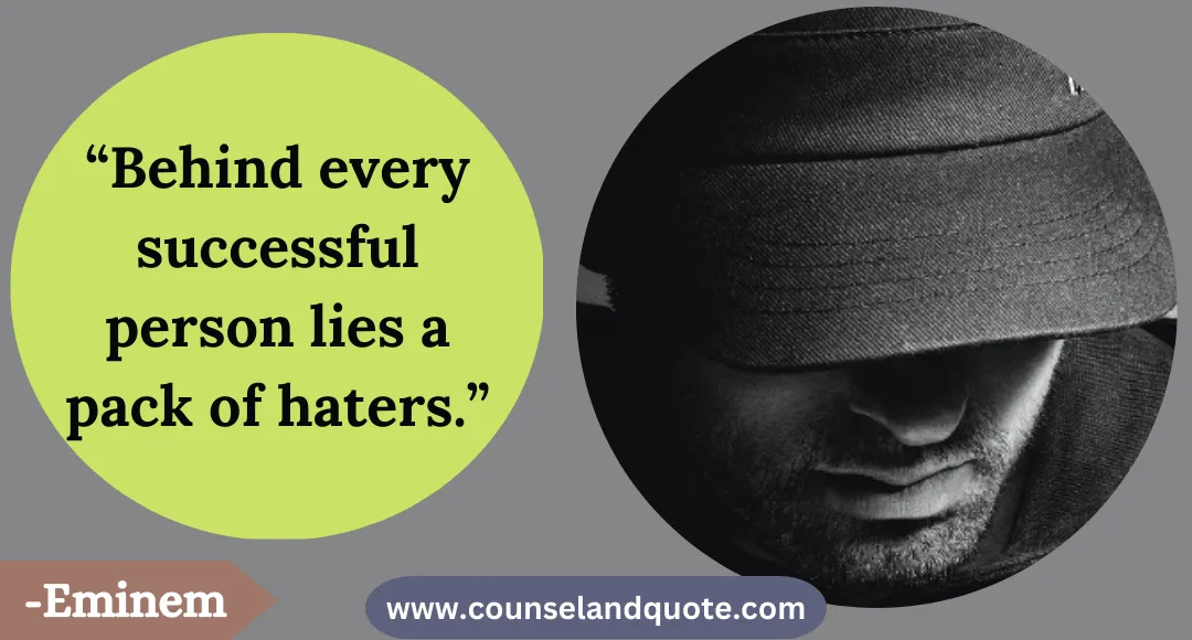13 “Behind every successful person lies a pack of haters.”