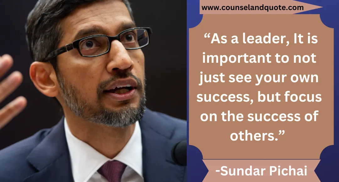 17 “As a leader, It is important to not just see your own success, but focus on the success of others.”