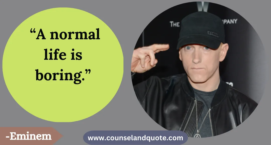 19 “A normal life is boring
