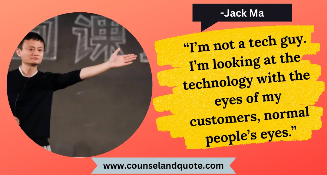 22 “I’m not a tech guy. I’m looking at the technology with the eyes of my customers, normal people’s eyes.”