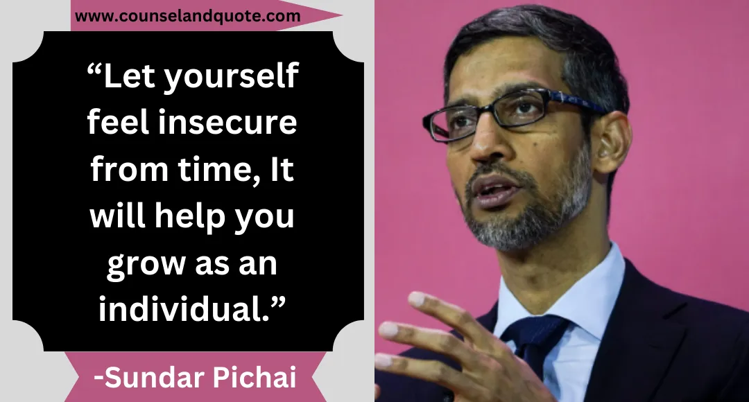 26 “Let yourself feel insecure from time, It will help you grow as an individual.”