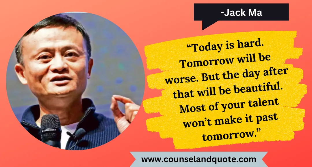 3 “Today is hard. Tomorrow will be worse. But the day after that will be beautiful. Most of your talent won’t make it past tomorrow.”