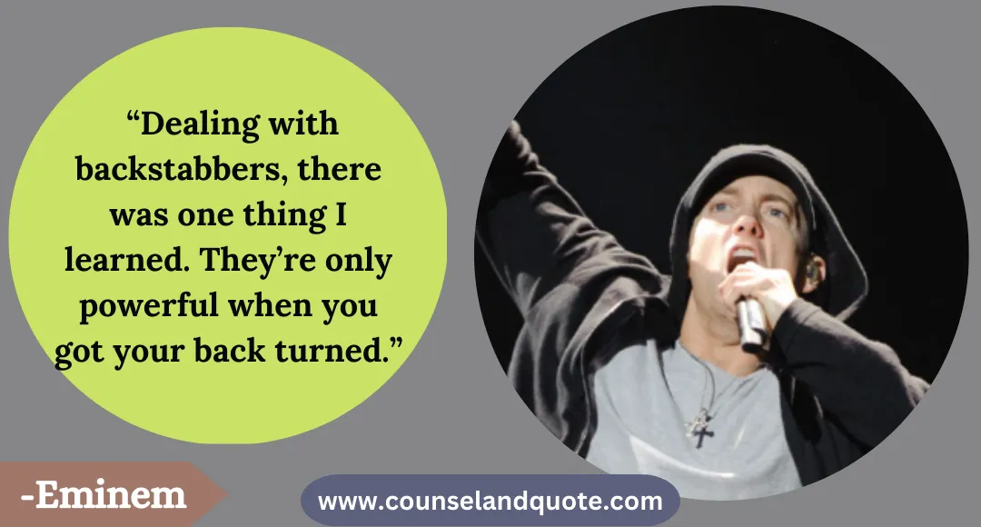 30 “Dealing with backstabbers, there was one thing I learned. They’re only powerful when you got your back turned.”
