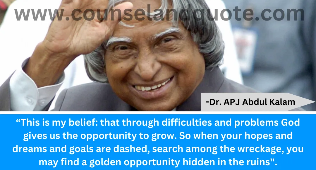 32 “This is my belief that through difficulties and problems God gives us the opportunity to grow.