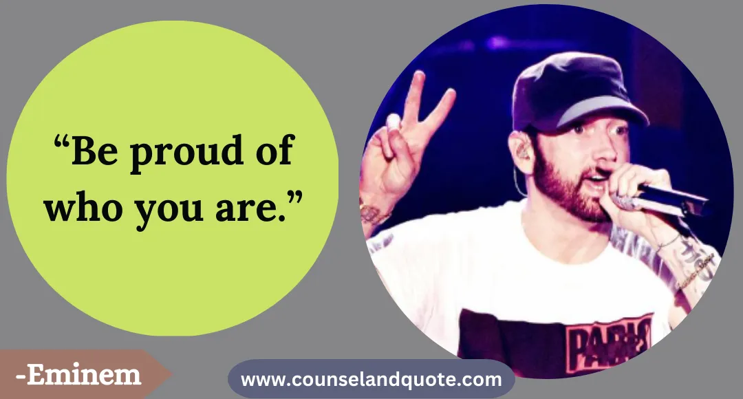 36 “Be proud of who you are.”