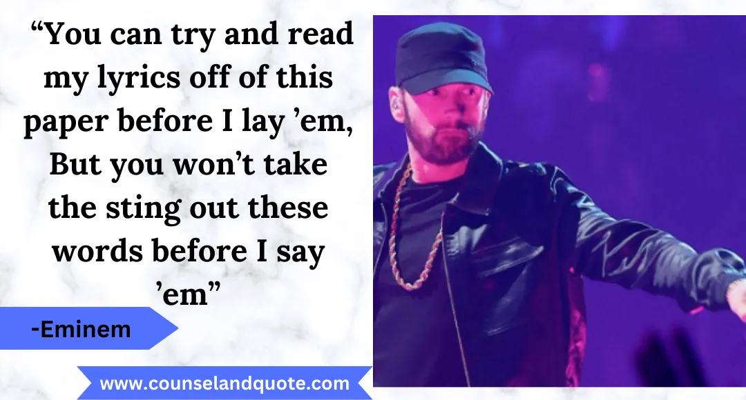 36 “You can try and read my lyrics off of this paper before I lay ’em, But you won’t take the sting out these words before I say ’em”