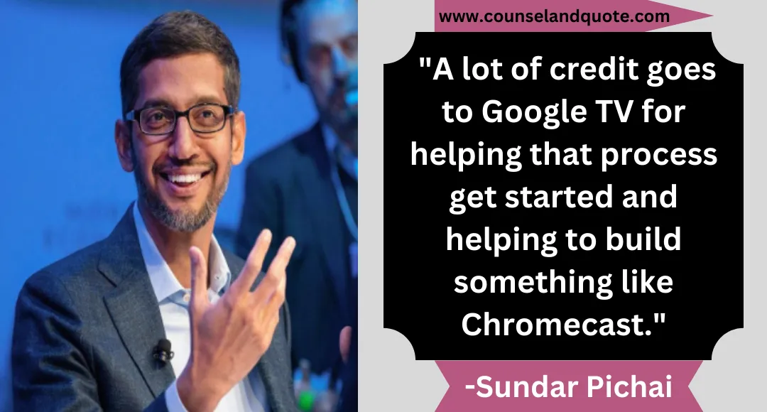 40 A lot of credit goes to Google TV for helping that process get started and helping to build something like Chromecast.