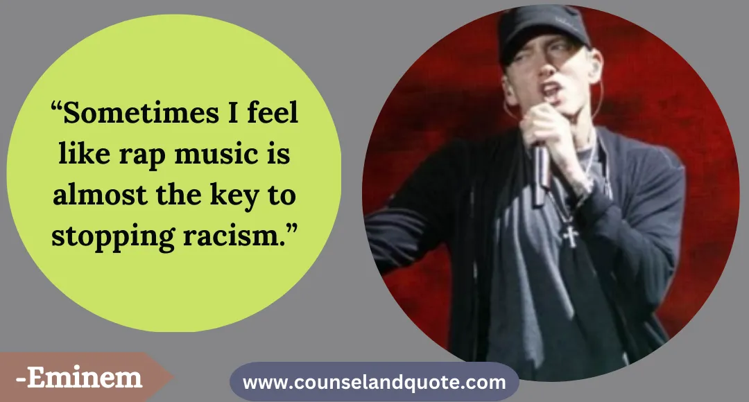42 “Sometimes I feel like rap music is almost the key to stopping racism.”