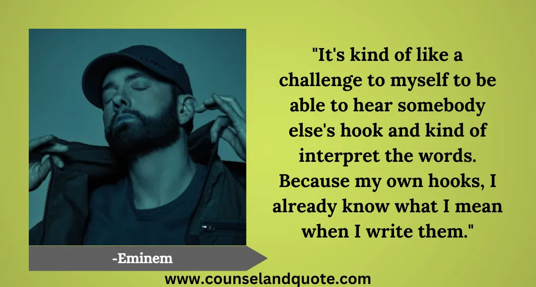 46 It's kind of like a challenge to myself to be able to hear somebody else's hook and kind of interpret the words. Because my own hooks, I already know what I mean when I write them.